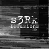 s3Rk - Illusions - EP